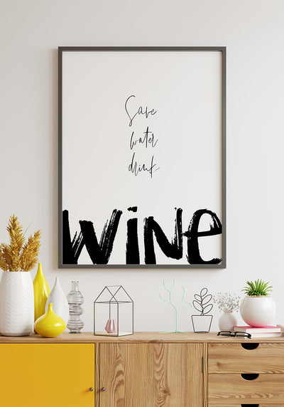 Poster save water drink wine über Sideboard