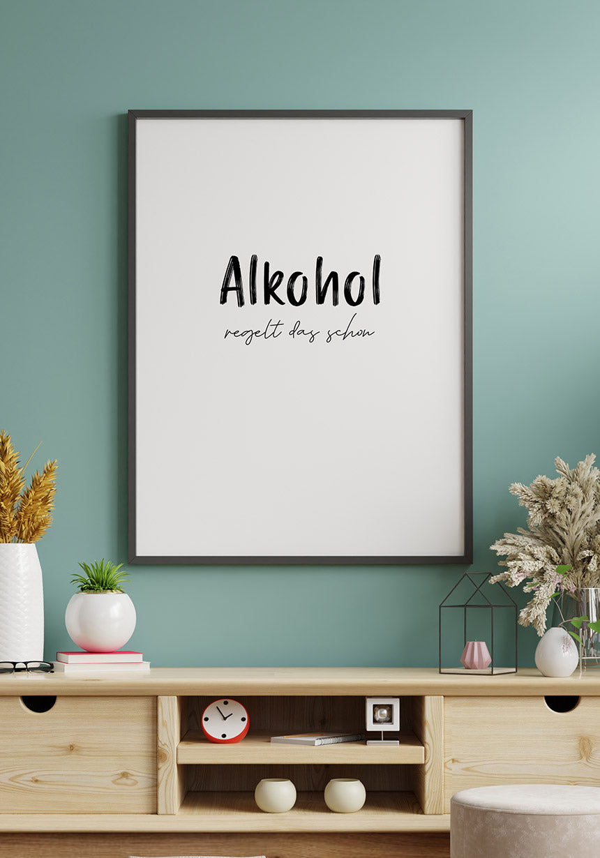 Alkohol regelt das schon Poster