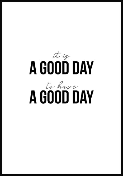 It`s a good day to have a good day Poster