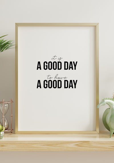 It`s a good day to have a good day Poster Spruch
