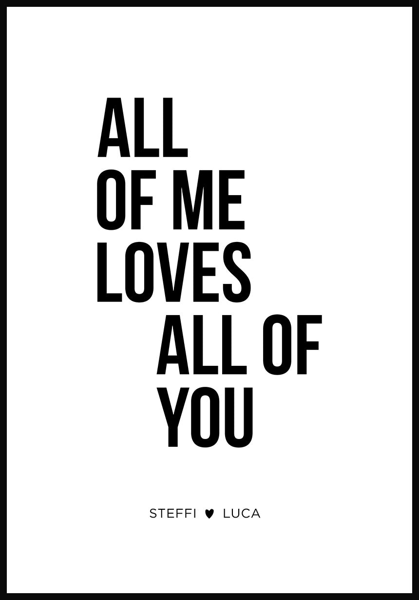 All of me loves all of you - Personalisierbares Poster