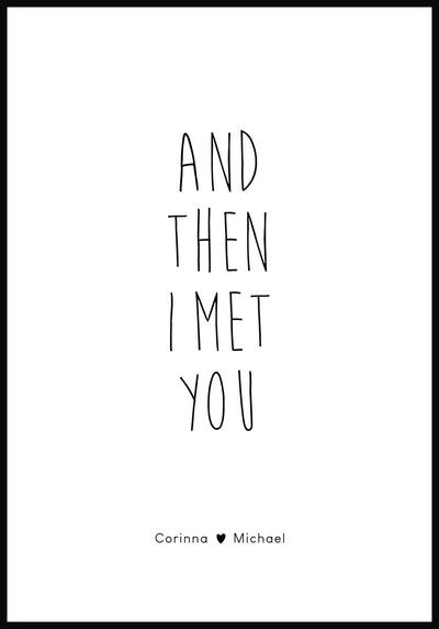 Poster personalisiert and then I met you