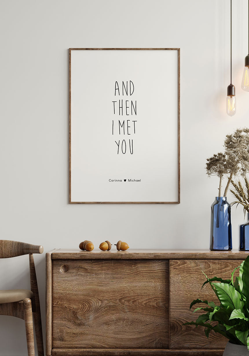 Poster personalisiert and then I met you im Wohnzimmer