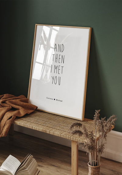 Poster personalisiert and then I met you Schlafzimmer