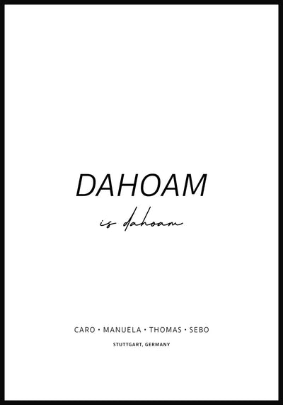 Dahoam is dahoam - Personalisierbares Poster