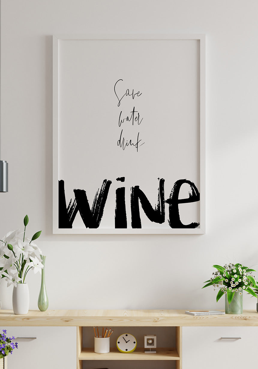 Poster save water drink wine in weißem Rahmen