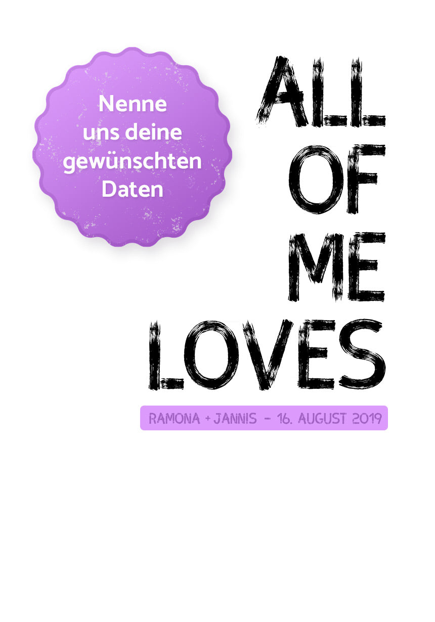 All of me loves all of you - Poster Set personalisiert Daten