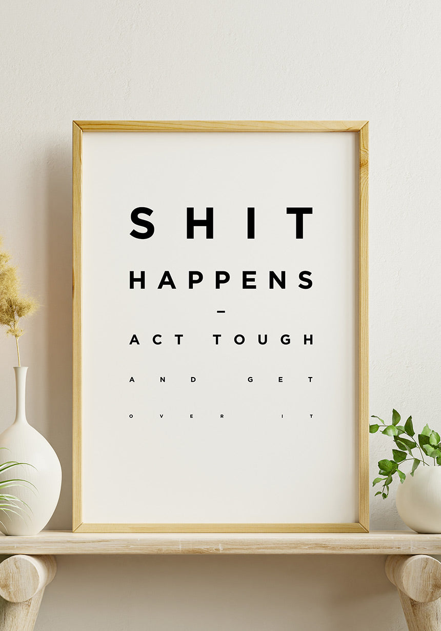 Shit Happens Poster Spruch