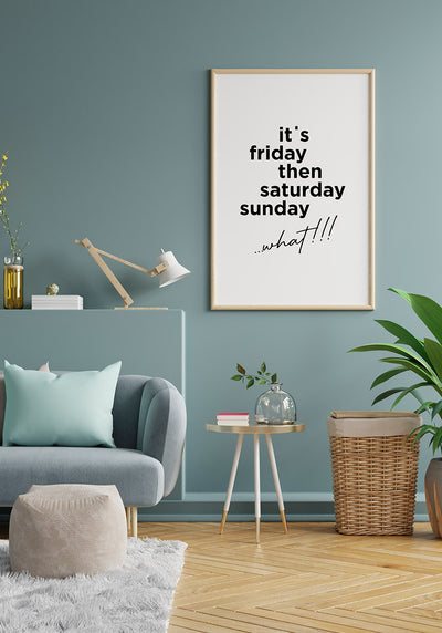 its friday then saturday sunday what!!! Spruch-Poster an blauer Wand