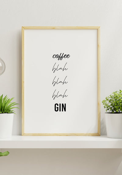 'Coffee, blah, blah, blah, Gin' Spruch Poster im Rahmen