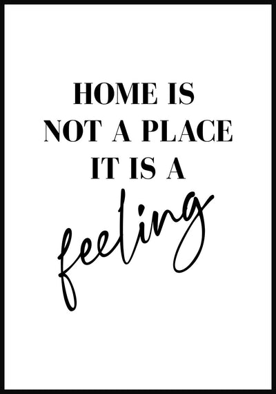 Home is not a place it is a feeling Typografie Poster
